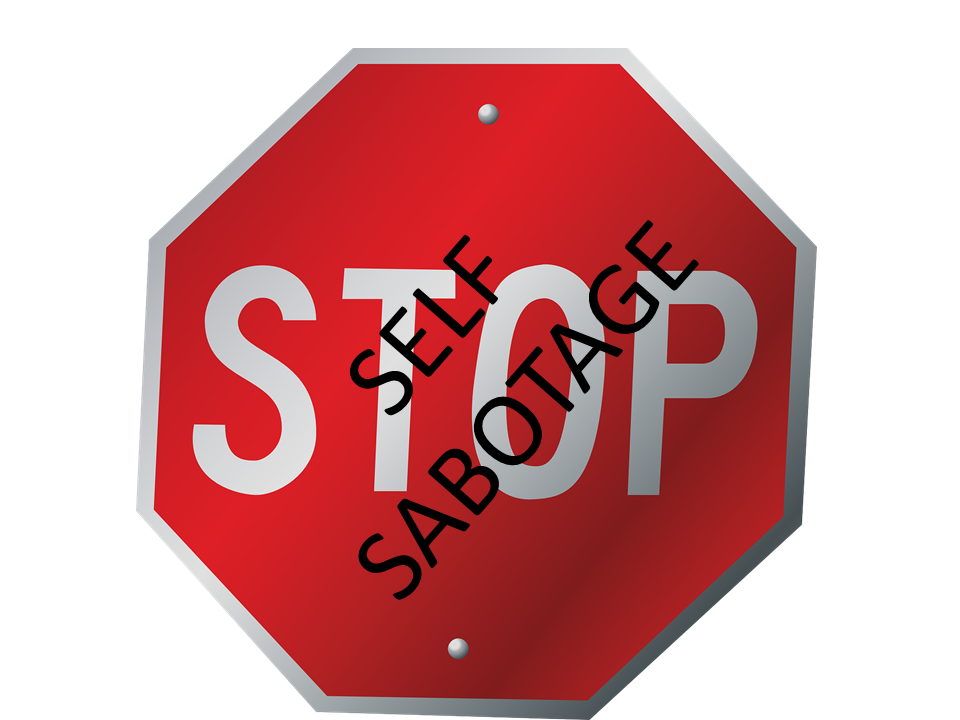 Could You Be Sabotaging Your Success Without Knowing It?