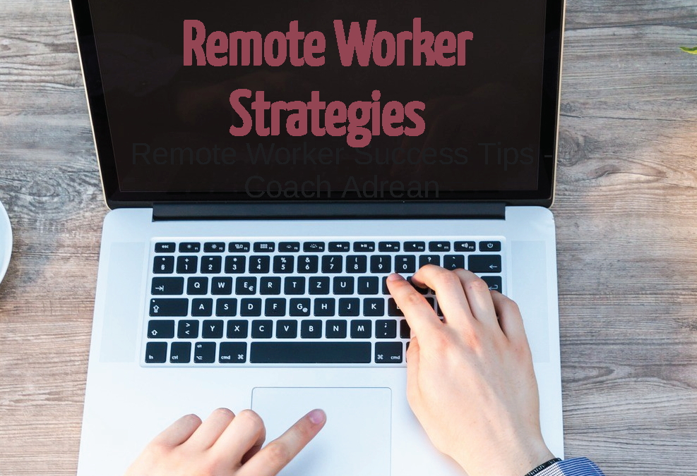 Remote Worker Success Tips